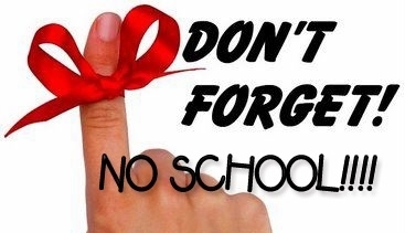 Don't forget - No School